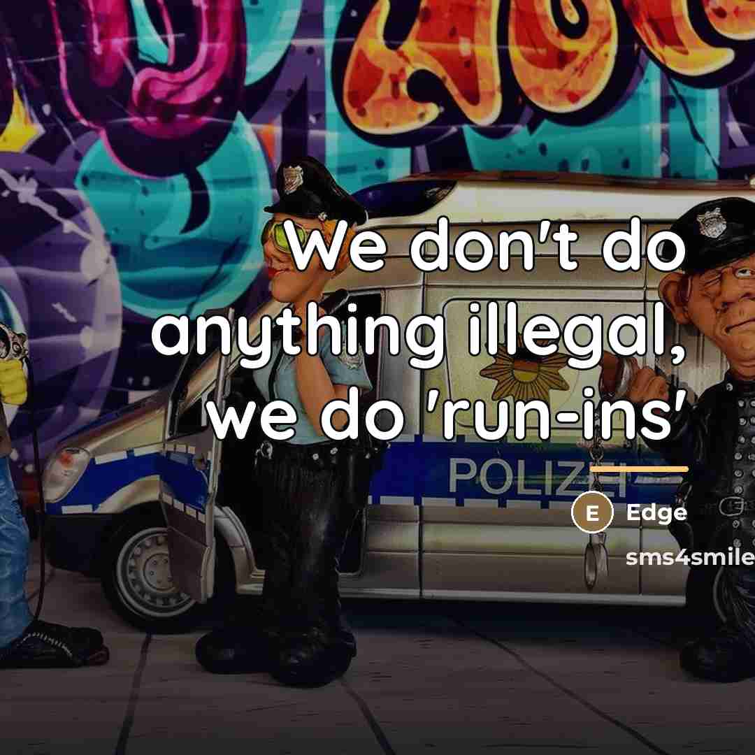 “We don't do anything illegal, we do 'run-ins'…” quote by Edge