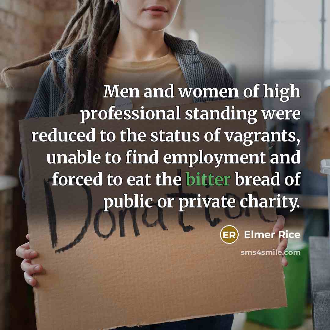 “Men and women of high professional standing were reduced to…” quote by Elmer Rice