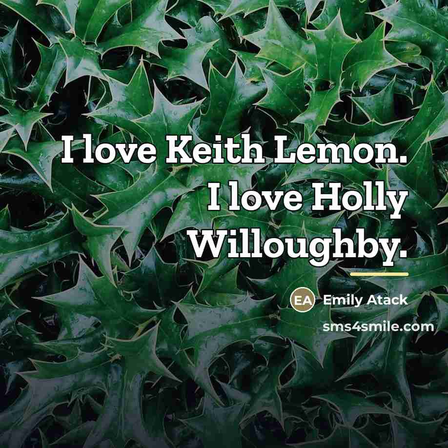 “I love Keith Lemon. I love Holly Willoughby.…” quote by Emily Atack