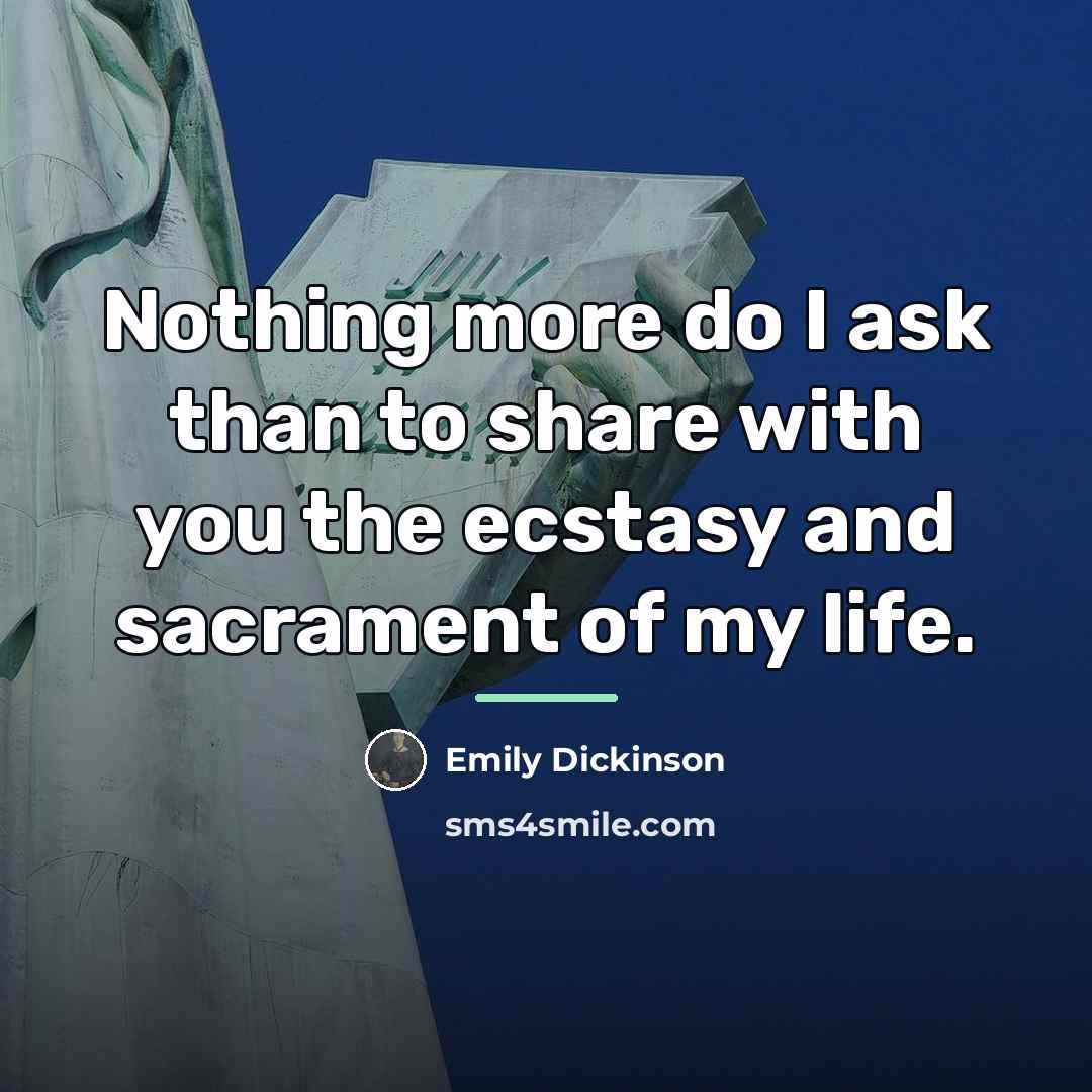 “Nothing more do I ask than to share with you…” quote by Emily Dickinson