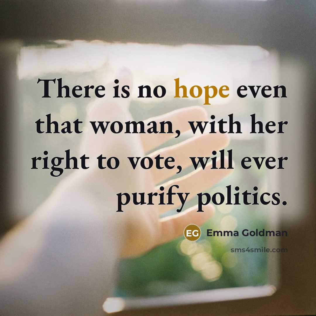“There is no hope even that woman, with her right…” quote by Emma Goldman