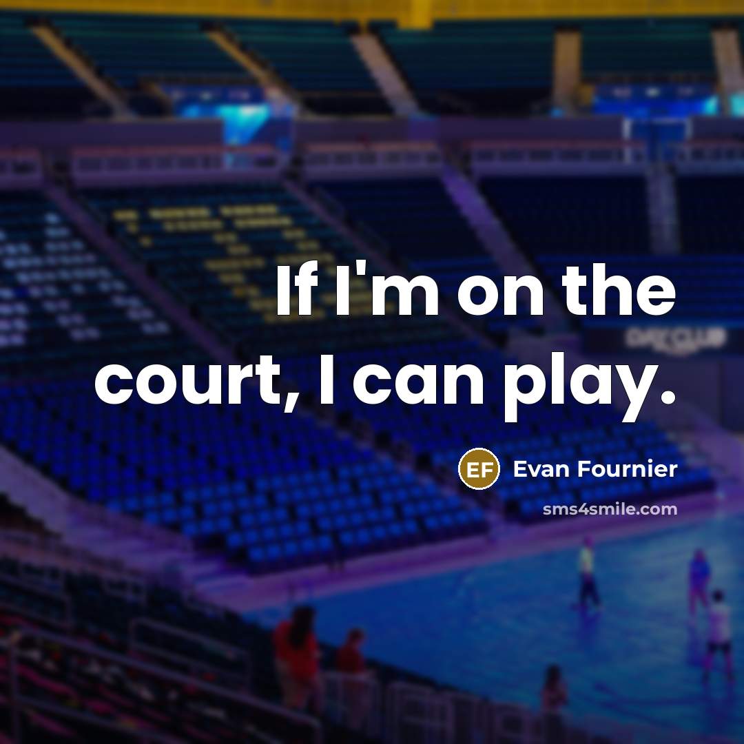“If I'm on the court, I can play.…” quote by Evan Fournier
