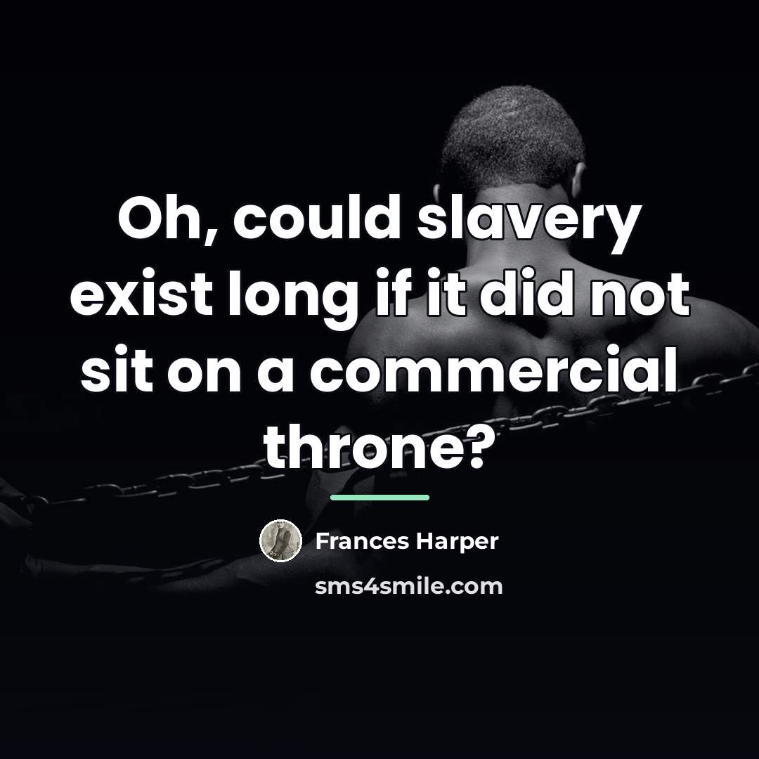 “Oh, could slavery exist long if it did not sit…” quote by Frances Harper