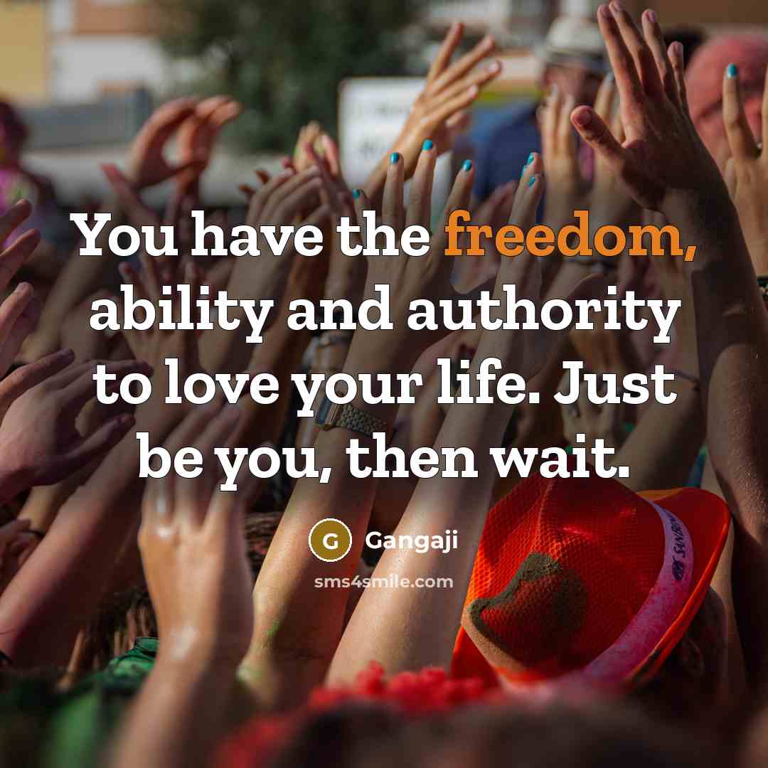 “You have the freedom, ability and authority to love your…” quote by Gangaji