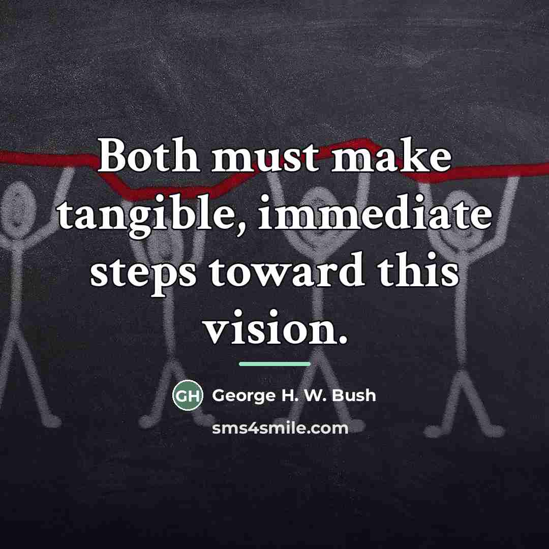 “Both must make tangible, immediate steps toward this vision.…” quote by George H. W. Bush