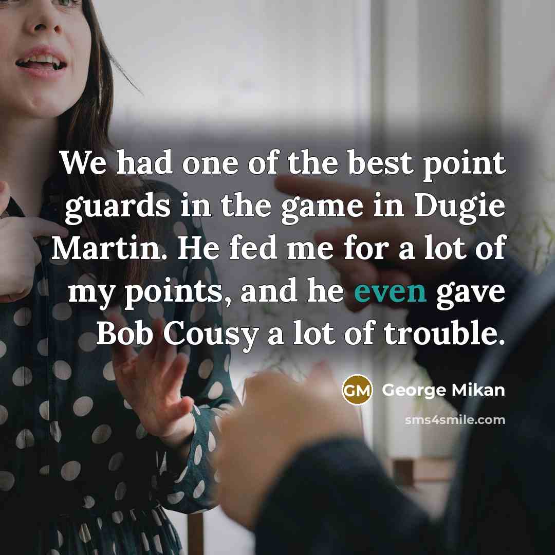 “We had one of the best point guards in the…” quote by George Mikan