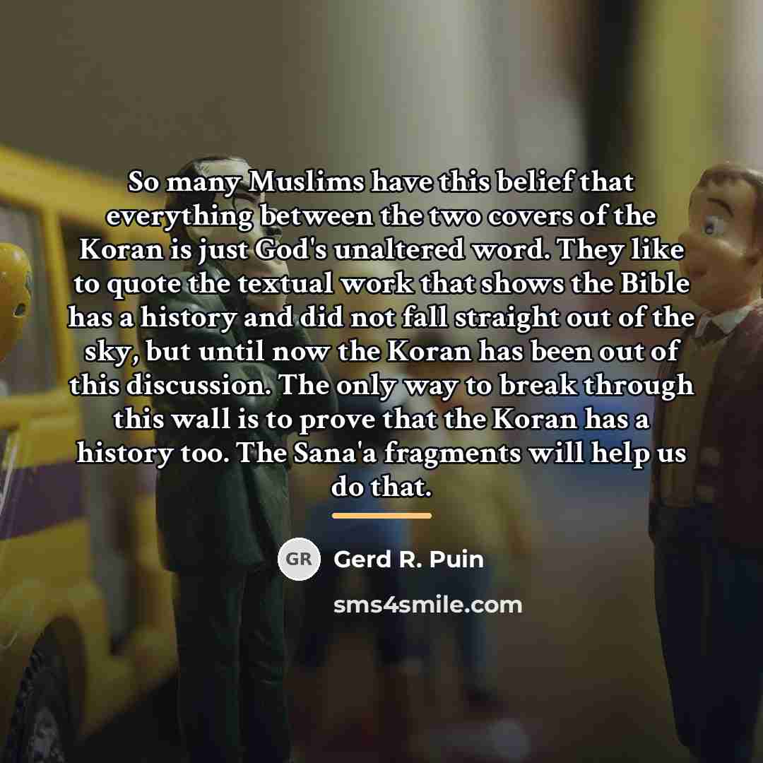 “So many Muslims have this belief that everything between the…” quote by Gerd R. Puin