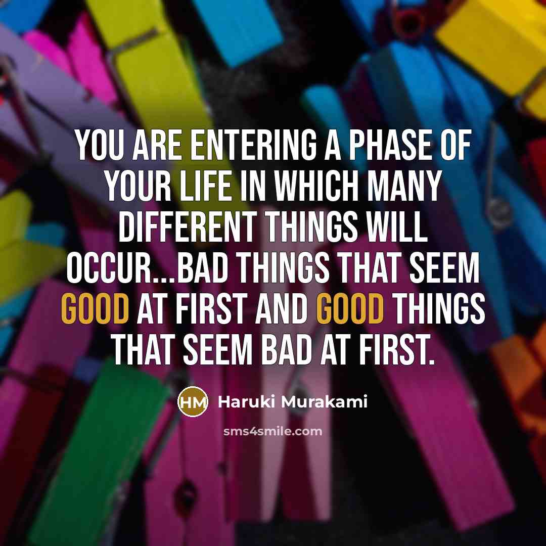 “You are entering a phase of your life in which…” quote by Haruki Murakami