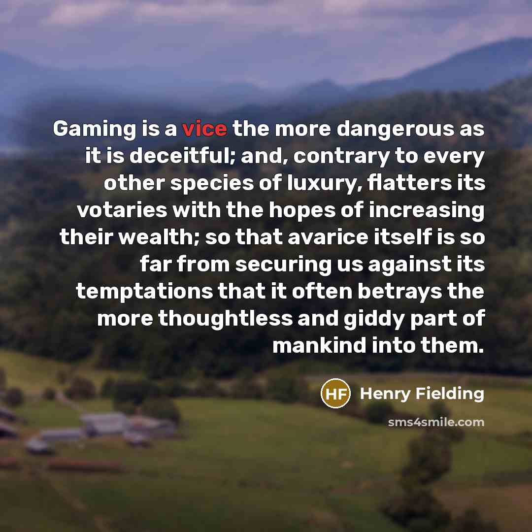 “Gaming is a vice the more dangerous as it is…” quote by Henry Fielding