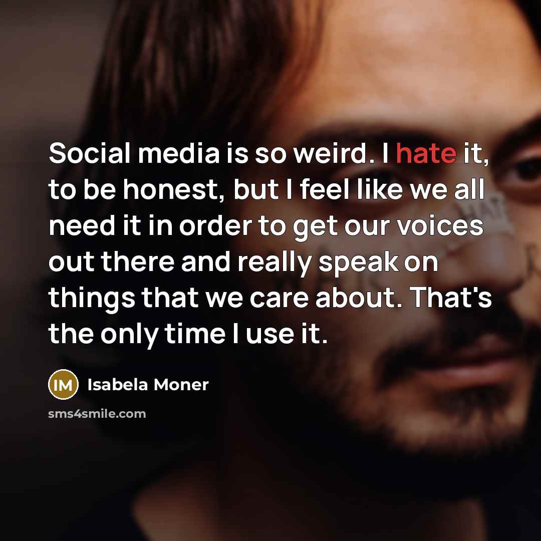 “Social media is so weird. I hate it, to be…” quote by Isabela Moner