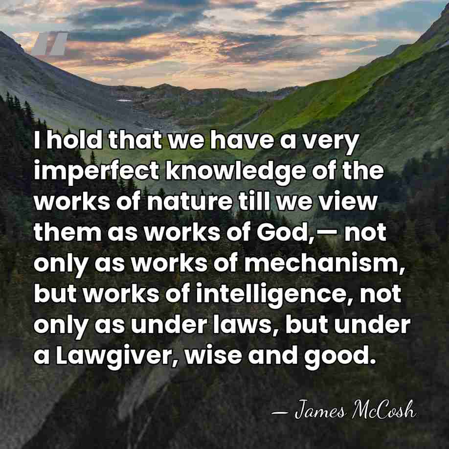 I hold that we have a very imperfect knowledge of the works&hellip; - James McCosh