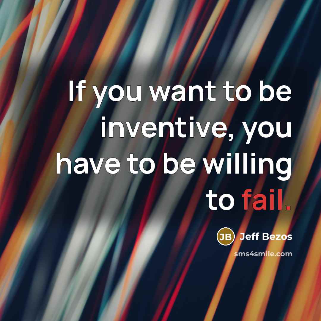 “If you want to be inventive, you have to be…” quote by Jeff Bezos
