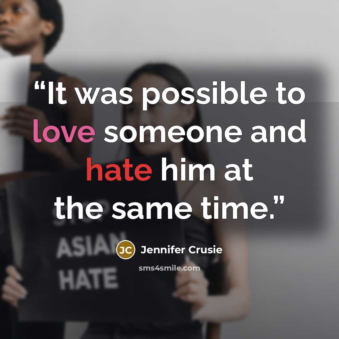 “It was possible to love someone and hate him at the same time.” quote by Jennifer Crusie