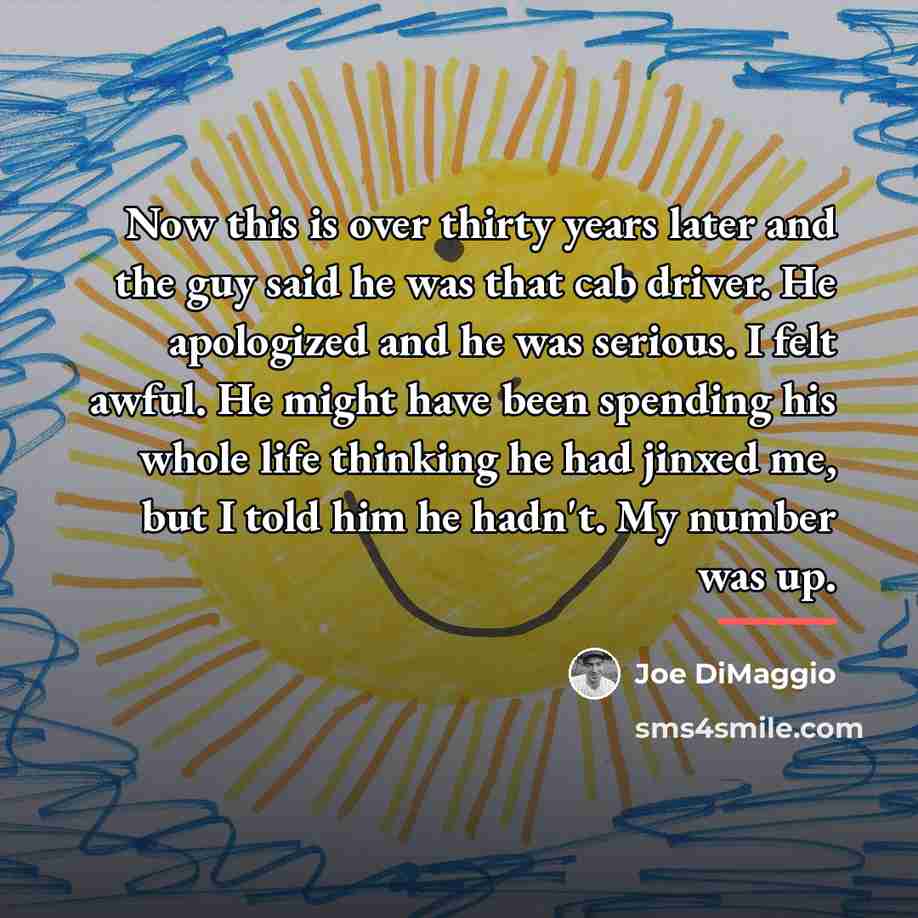 “Now this is over thirty years later and the guy…” quote by Joe DiMaggio