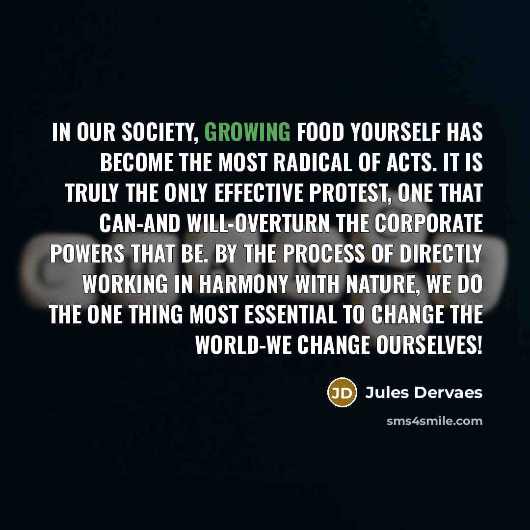 “In our society, growing food yourself has become the most…” quote by Jules Dervaes