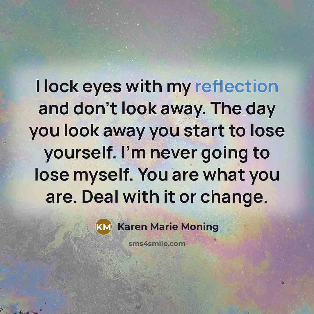 “I lock eyes with my reflection and don’t look away.…” quote by Karen Marie Moning