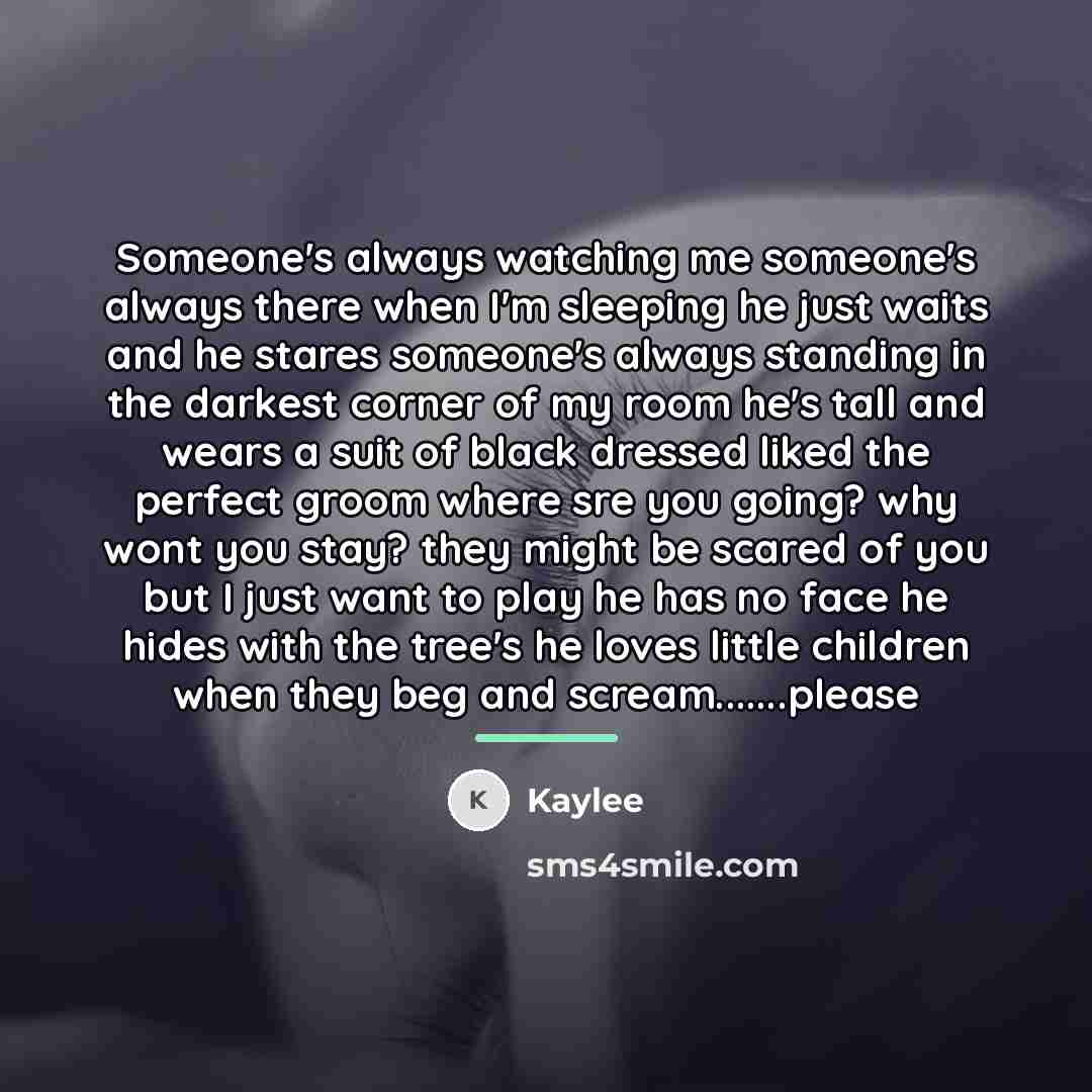 “Someone's always watching me someone's always there when I'm sleeping…” quote by Kaylee