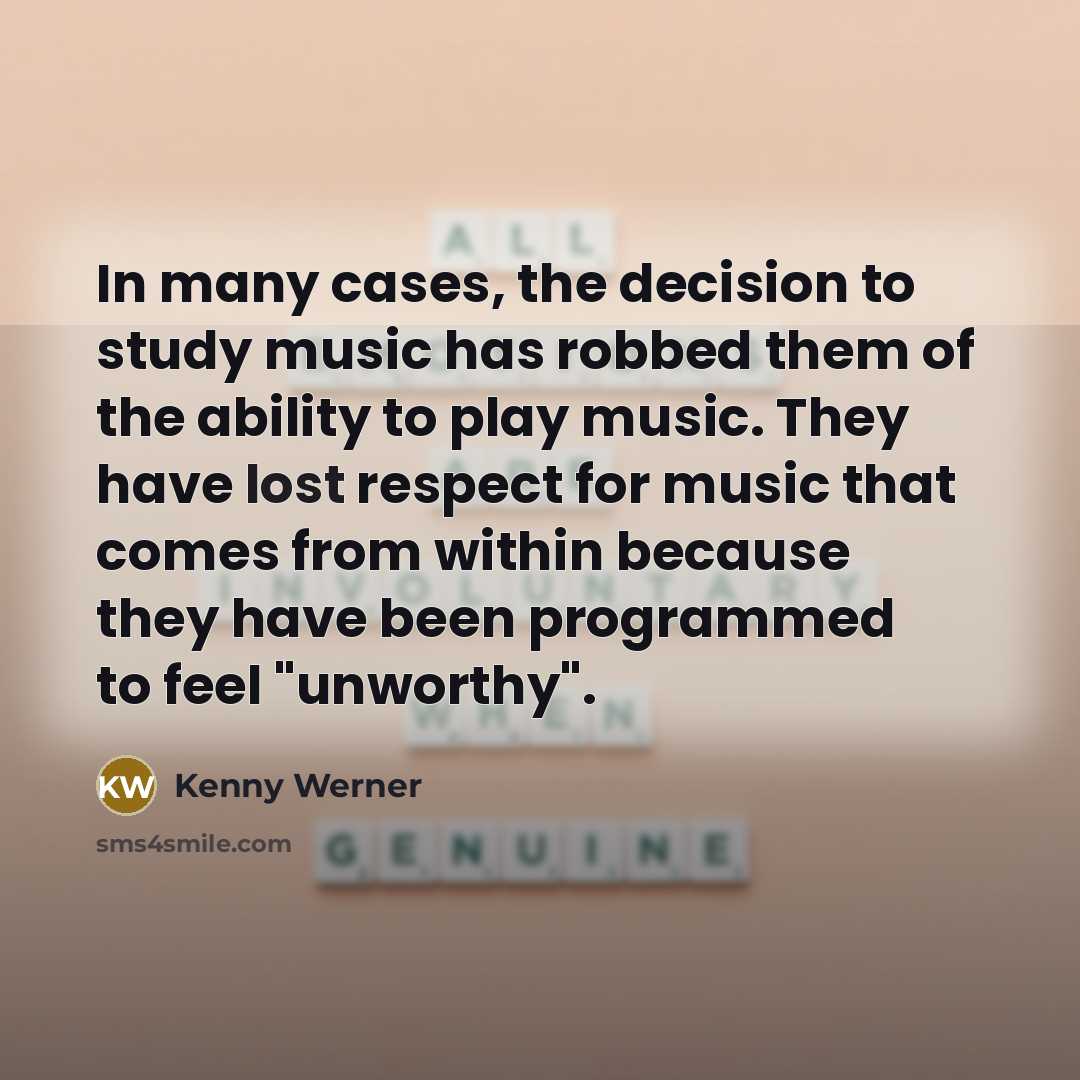 “In many cases, the decision to study music has robbed…” quote by Kenny Werner