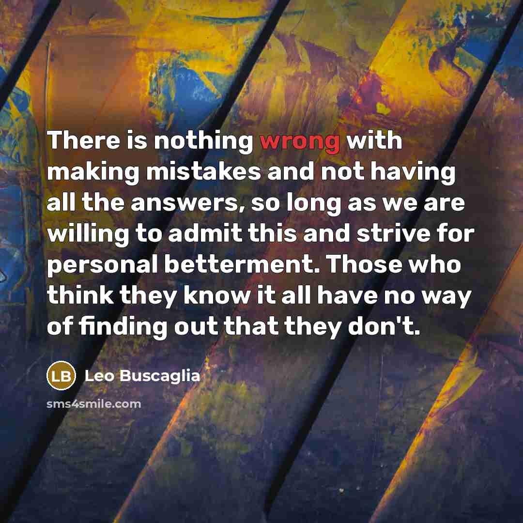 “There is nothing wrong with making mistakes and not having…” quote by Leo Buscaglia