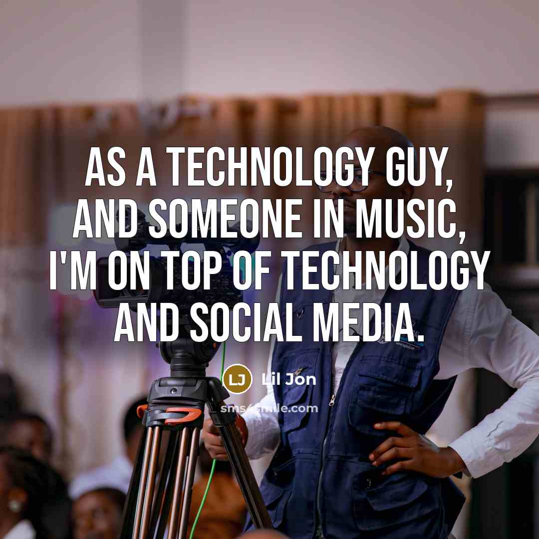 “As a technology guy, and someone in music, I'm on…” quote by Lil Jon