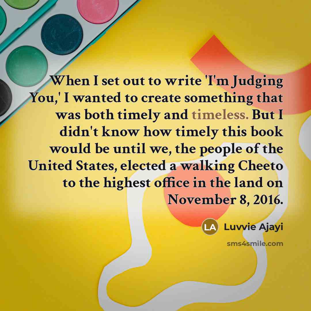 “When I set out to write 'I'm Judging You,' I…” quote by Luvvie Ajayi