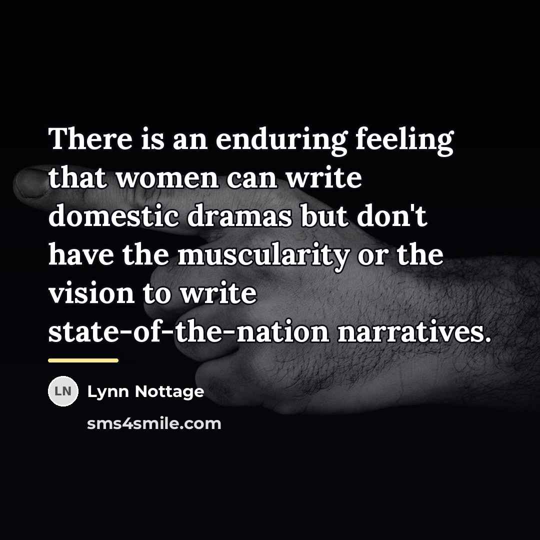 “There is an enduring feeling that women can write domestic…” quote by Lynn Nottage