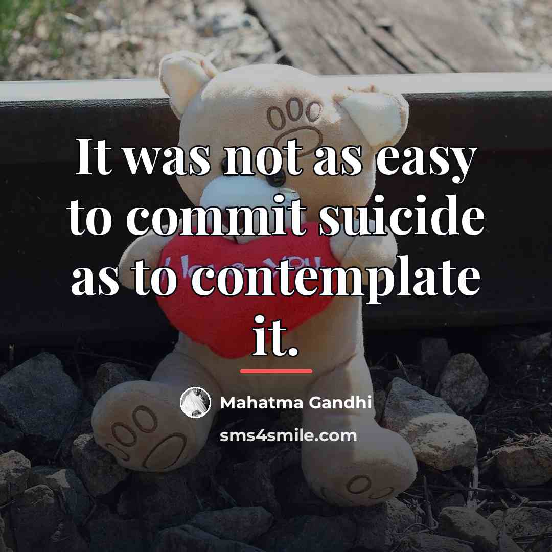 “It was not as easy to commit suicide as to…” quote by Mahatma Gandhi