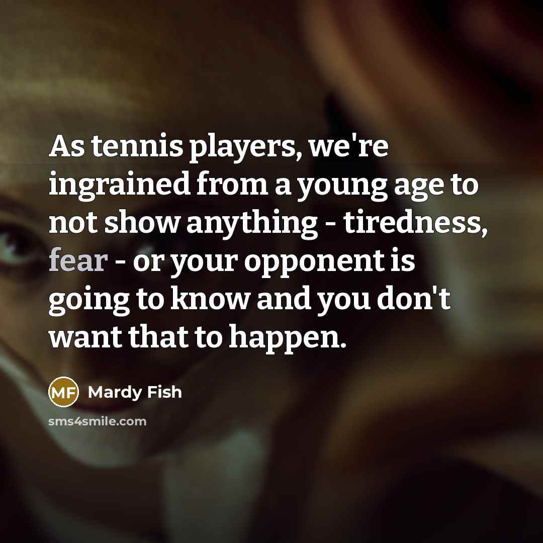“As tennis players, we're ingrained from a young age to…” quote by Mardy Fish