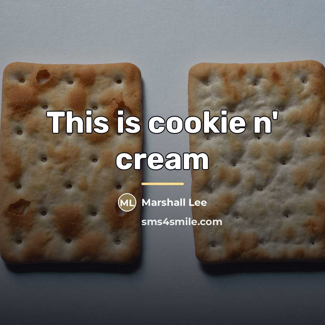 “This is cookie n' cream…” quote by Marshall Lee