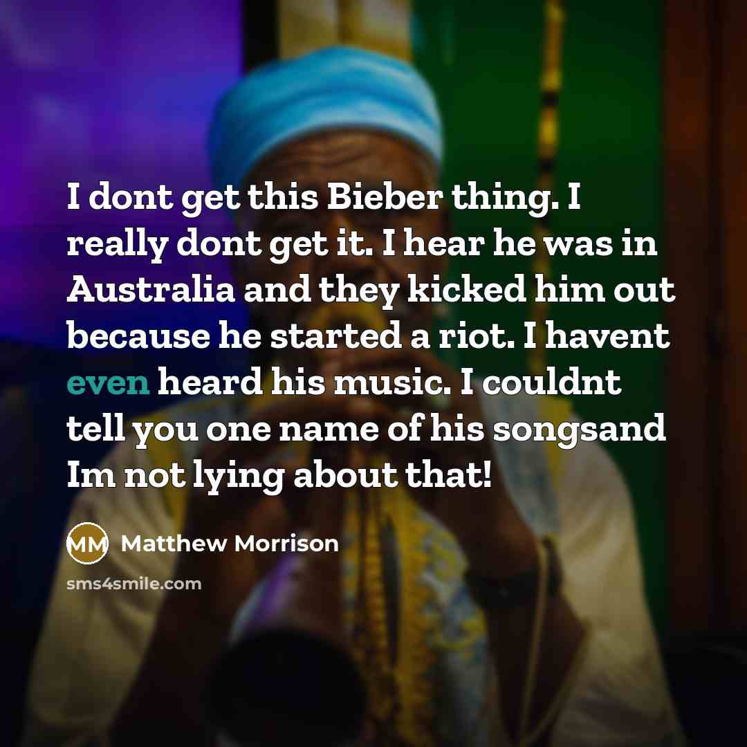 “I dont get this Bieber thing. I really dont get…” quote by Matthew Morrison