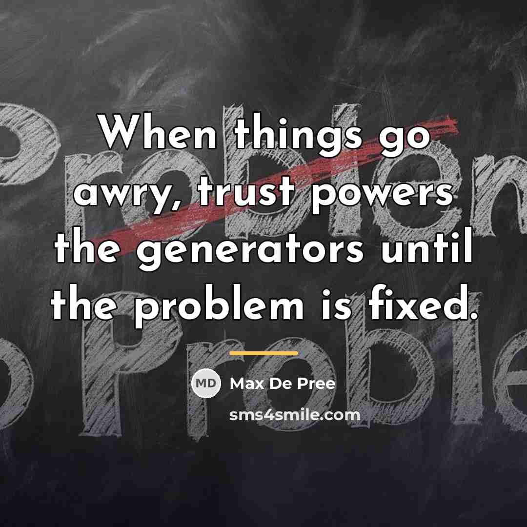 “When things go awry, trust powers the generators until the…” quote by Max De Pree