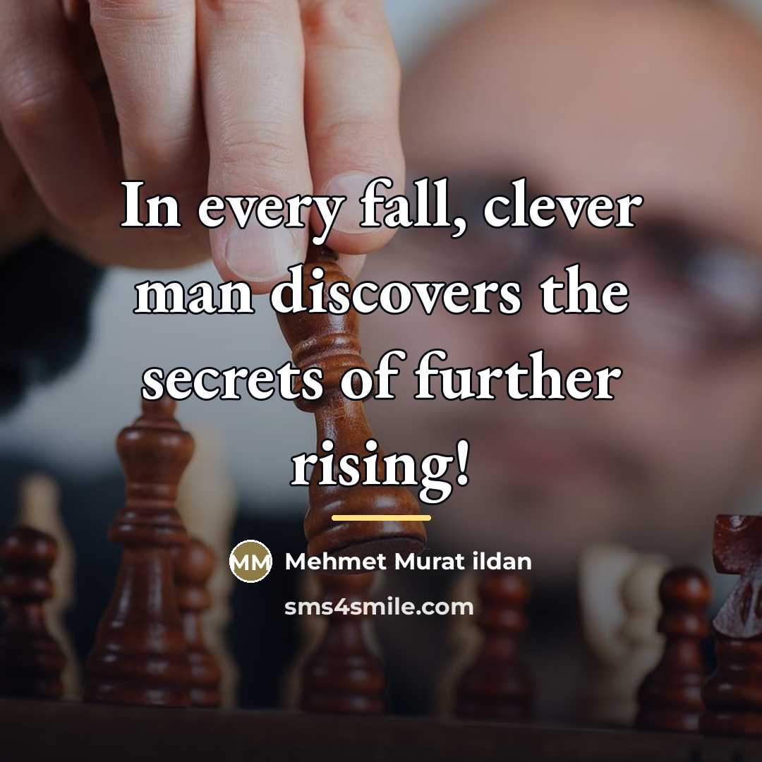 “In every fall, clever man discovers the secrets of further…” quote by Mehmet Murat Ildan