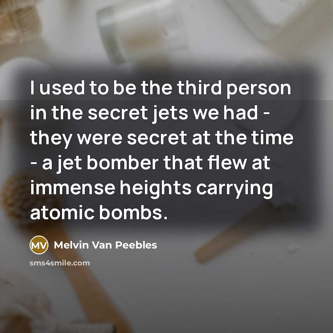 “I used to be the third person in the secret…” quote by Melvin Van Peebles
