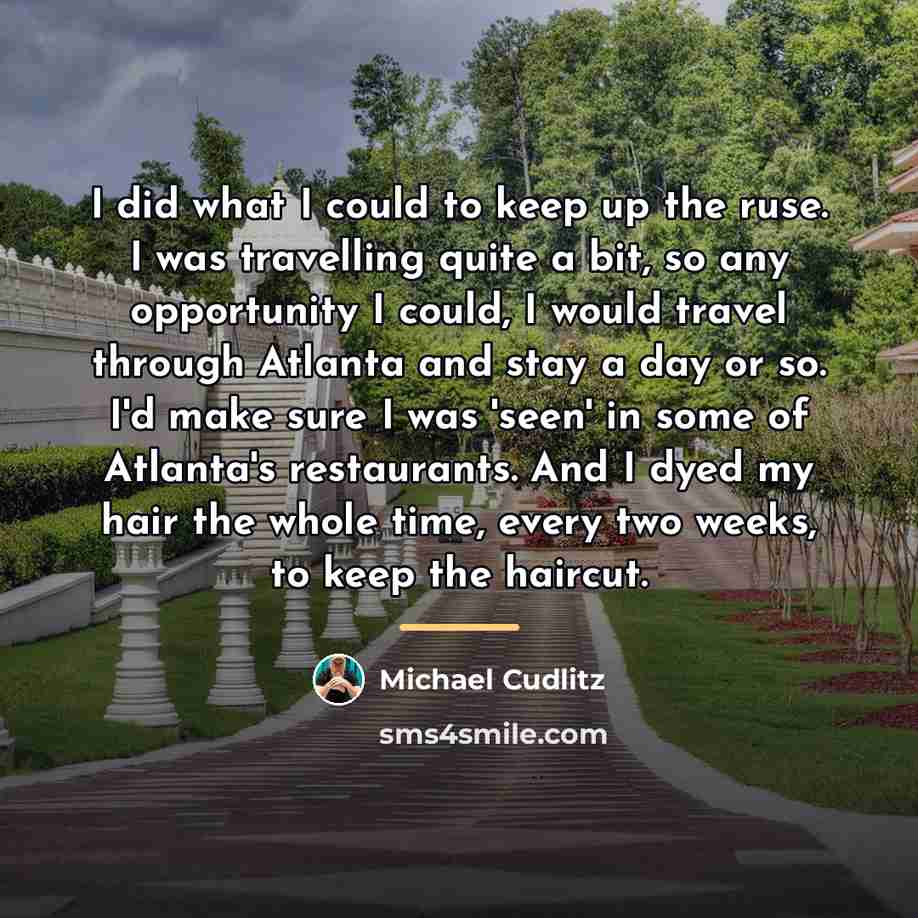 “I did what I could to keep up the ruse.…” quote by Michael Cudlitz