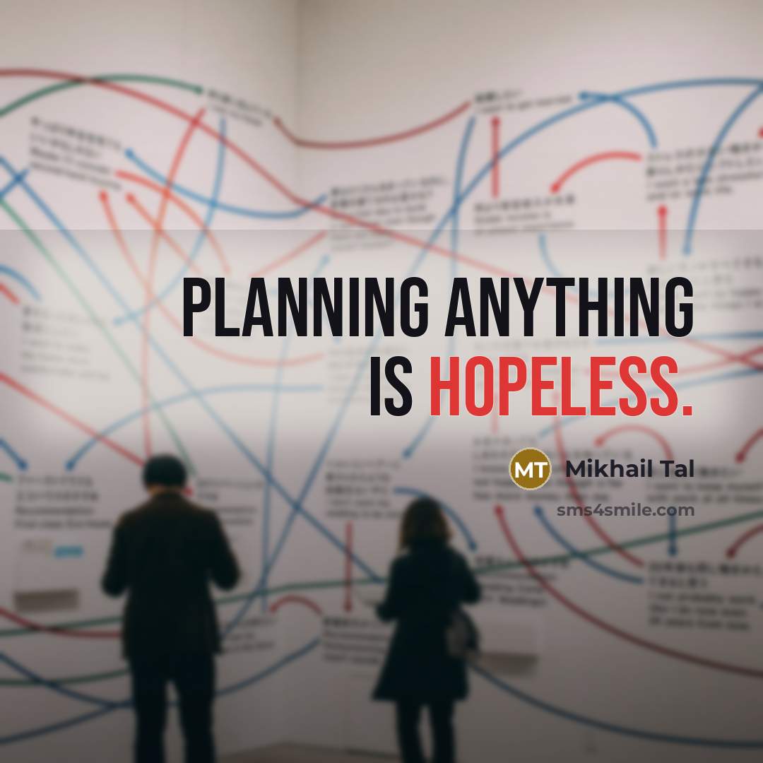 “Planning anything is hopeless.…” quote by Mikhail Tal