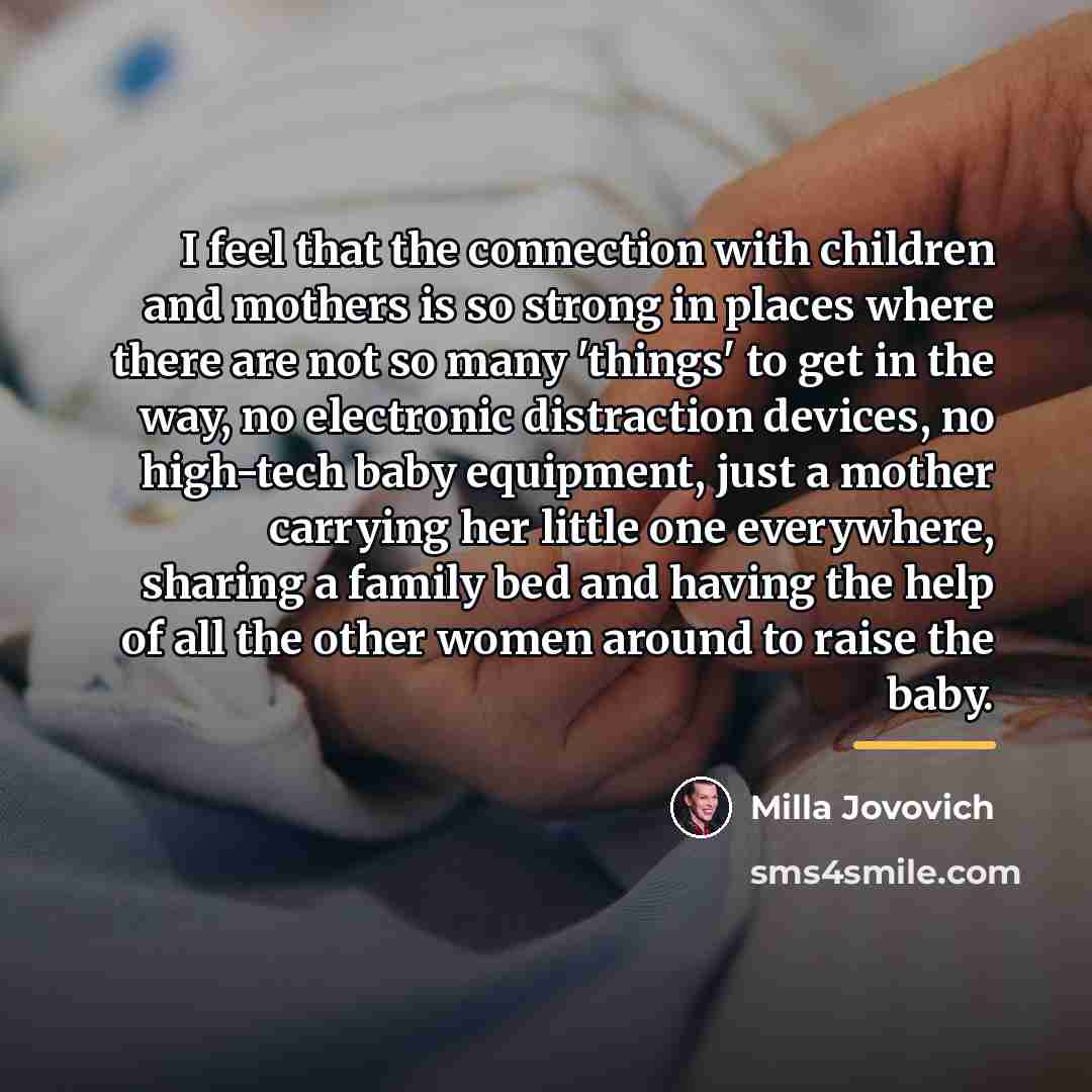 “I feel that the connection with children and mothers is…” quote by Milla Jovovich