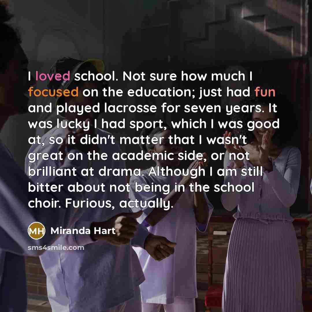 “I loved school. Not sure how much I focused on…” quote by Miranda Hart