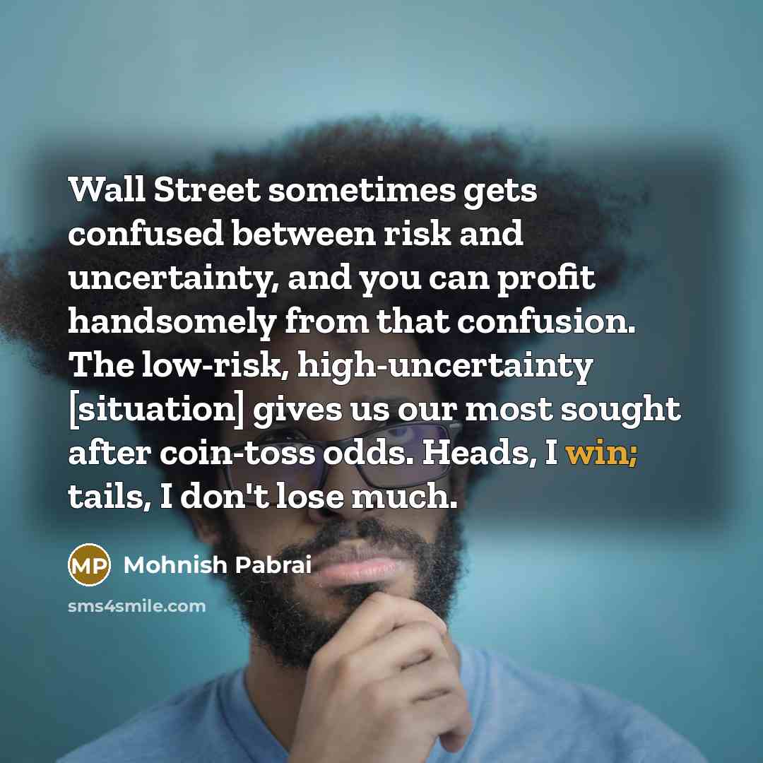 “Wall Street sometimes gets confused between risk and uncertainty, and…” quote by Mohnish Pabrai