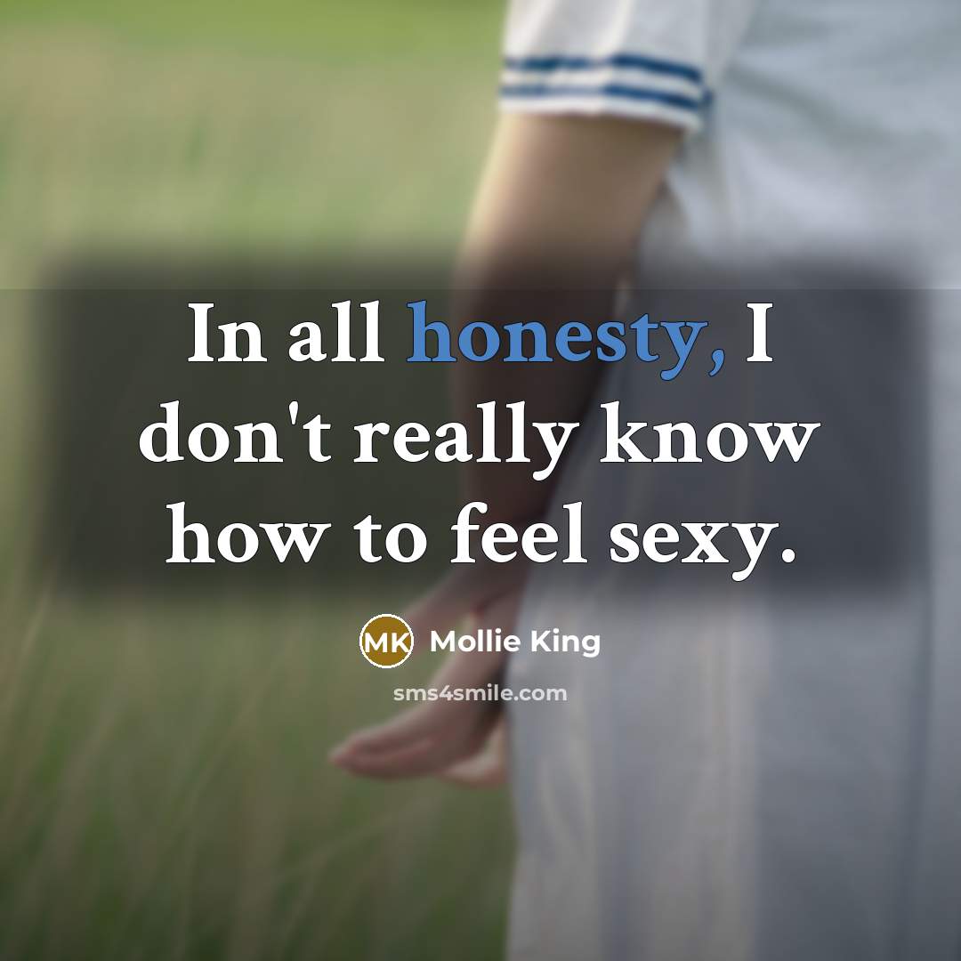 “In all honesty, I don't really know how to feel…” quote by Mollie King