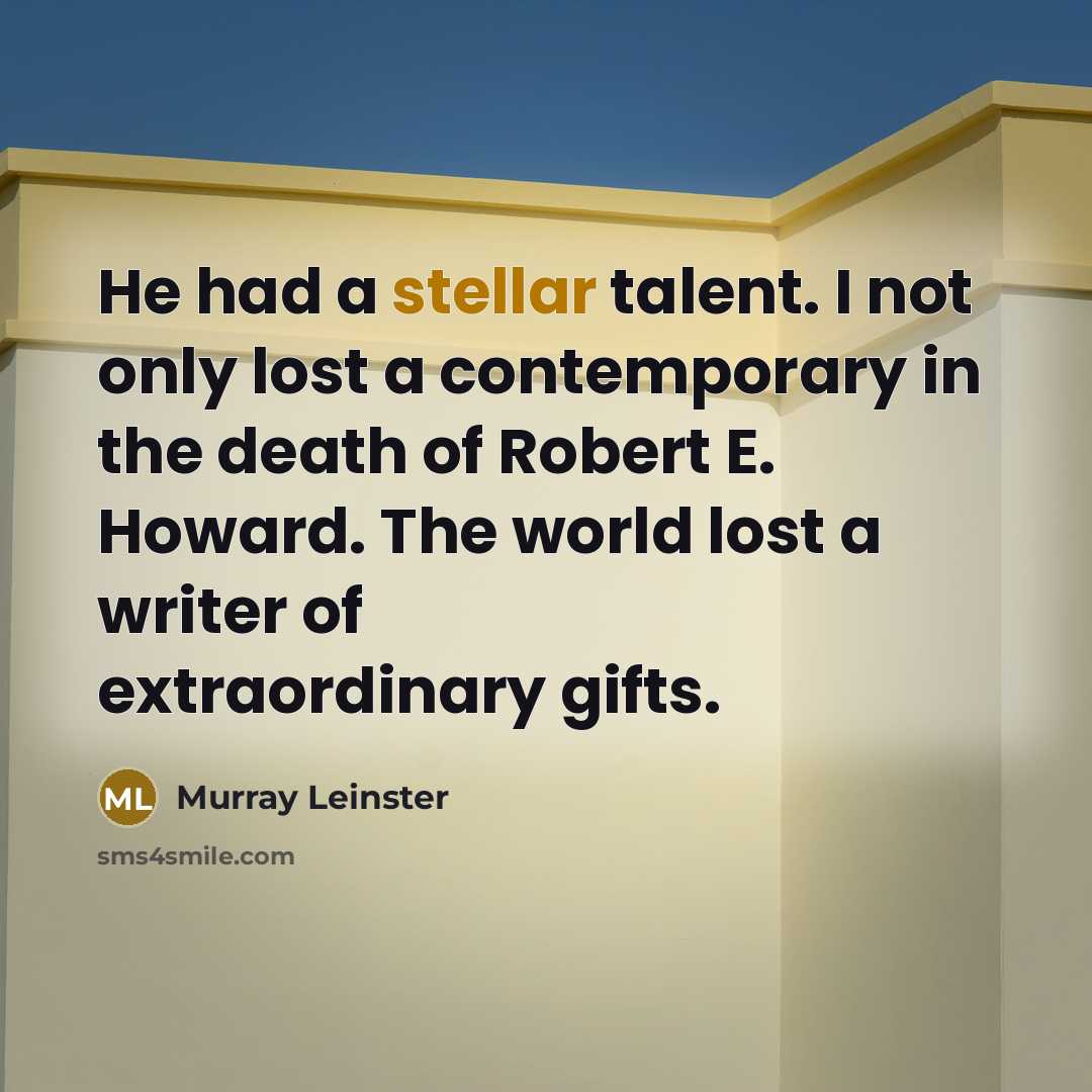 “He had a stellar talent. I not only lost a…” quote by Murray Leinster