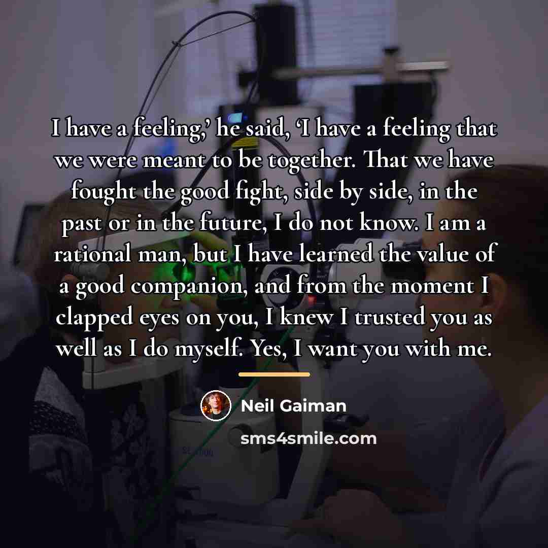 “I have a feeling,’ he said, ‘I have a feeling…” quote by Neil Gaiman