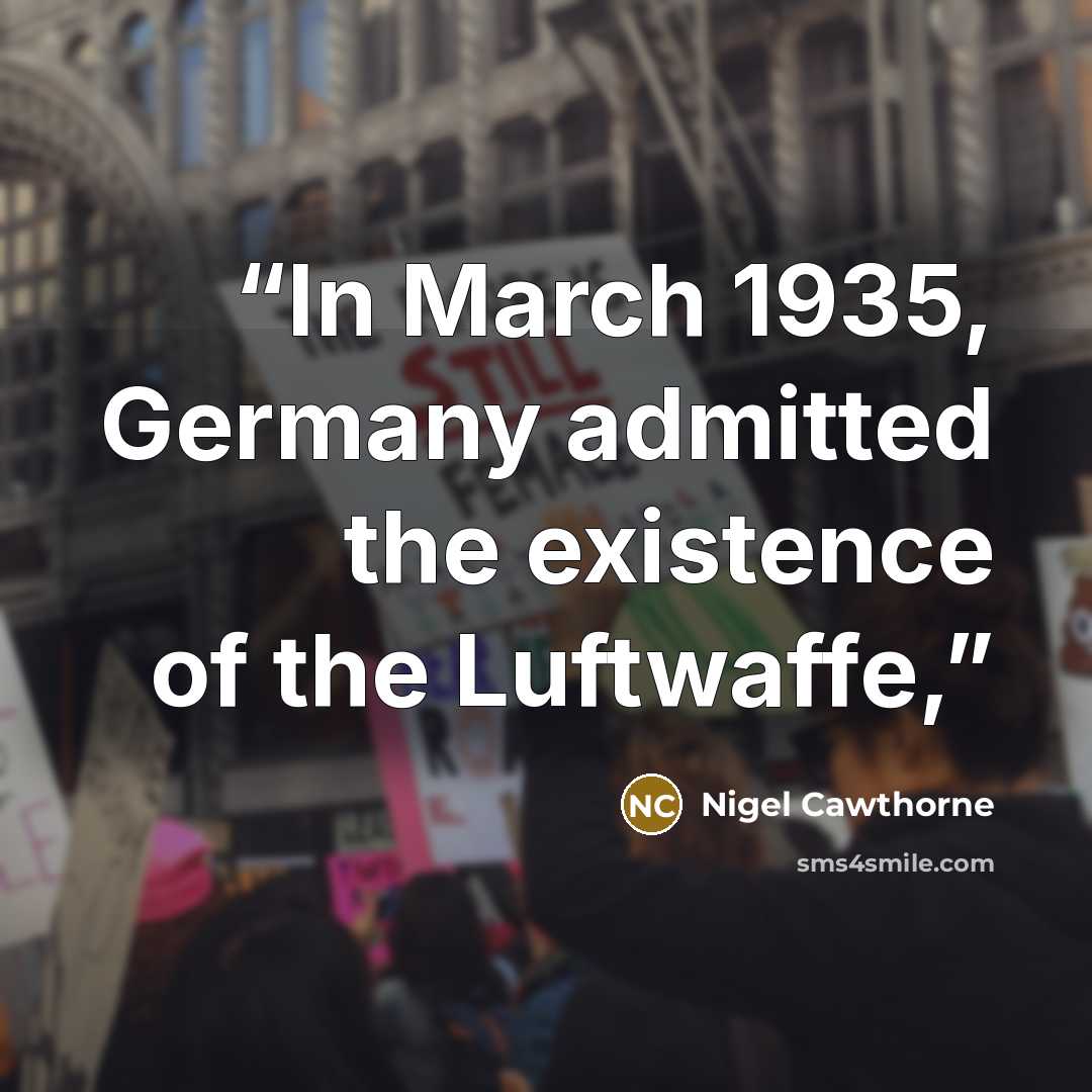 “In March 1935, Germany admitted the existence of the Luftwaffe,” quote by Nigel Cawthorne