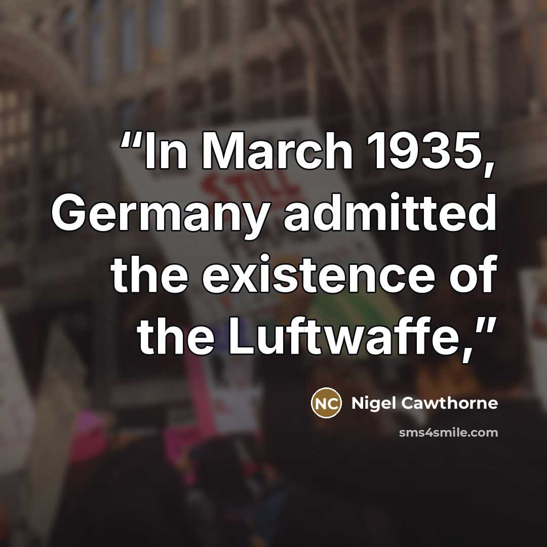 “In March 1935, Germany admitted the existence of the Luftwaffe,” quote by Nigel Cawthorne