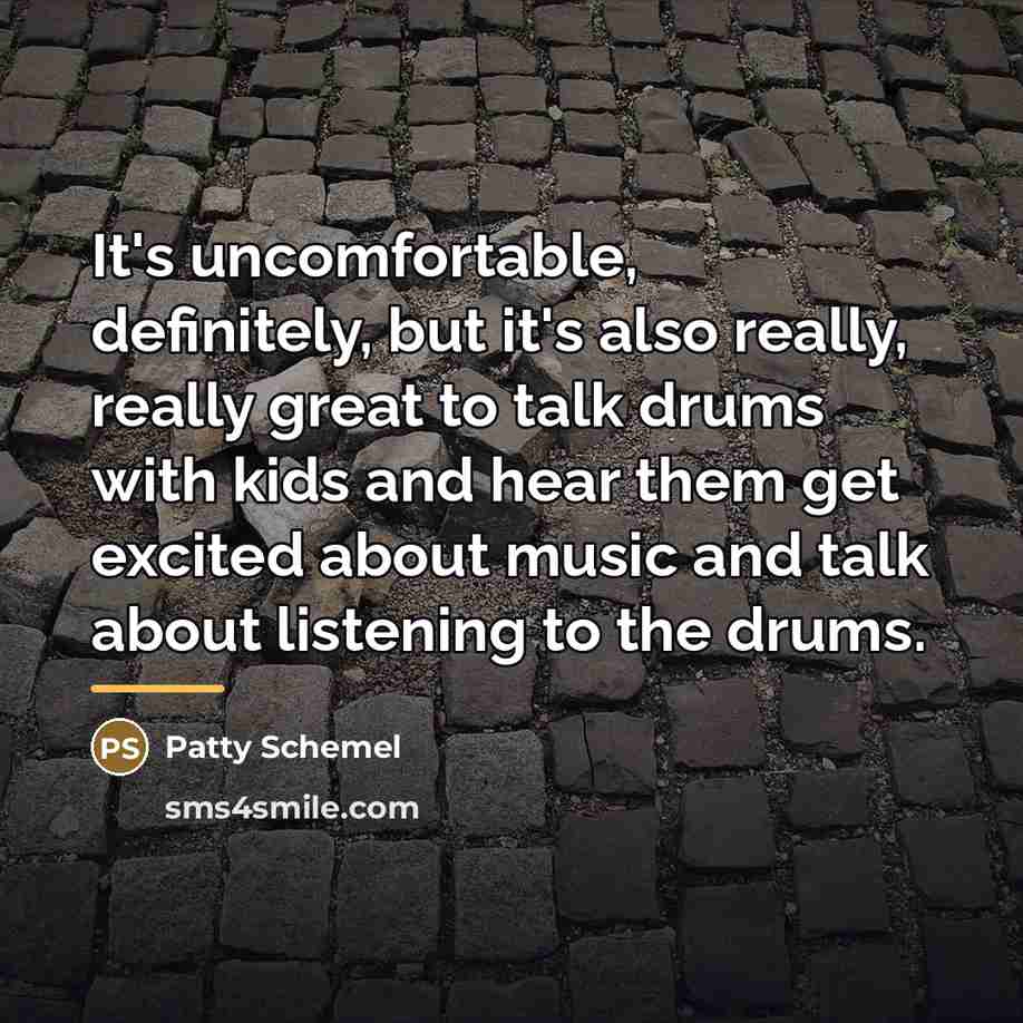 “It's uncomfortable, definitely, but it's also really, really great to…” quote by Patty Schemel