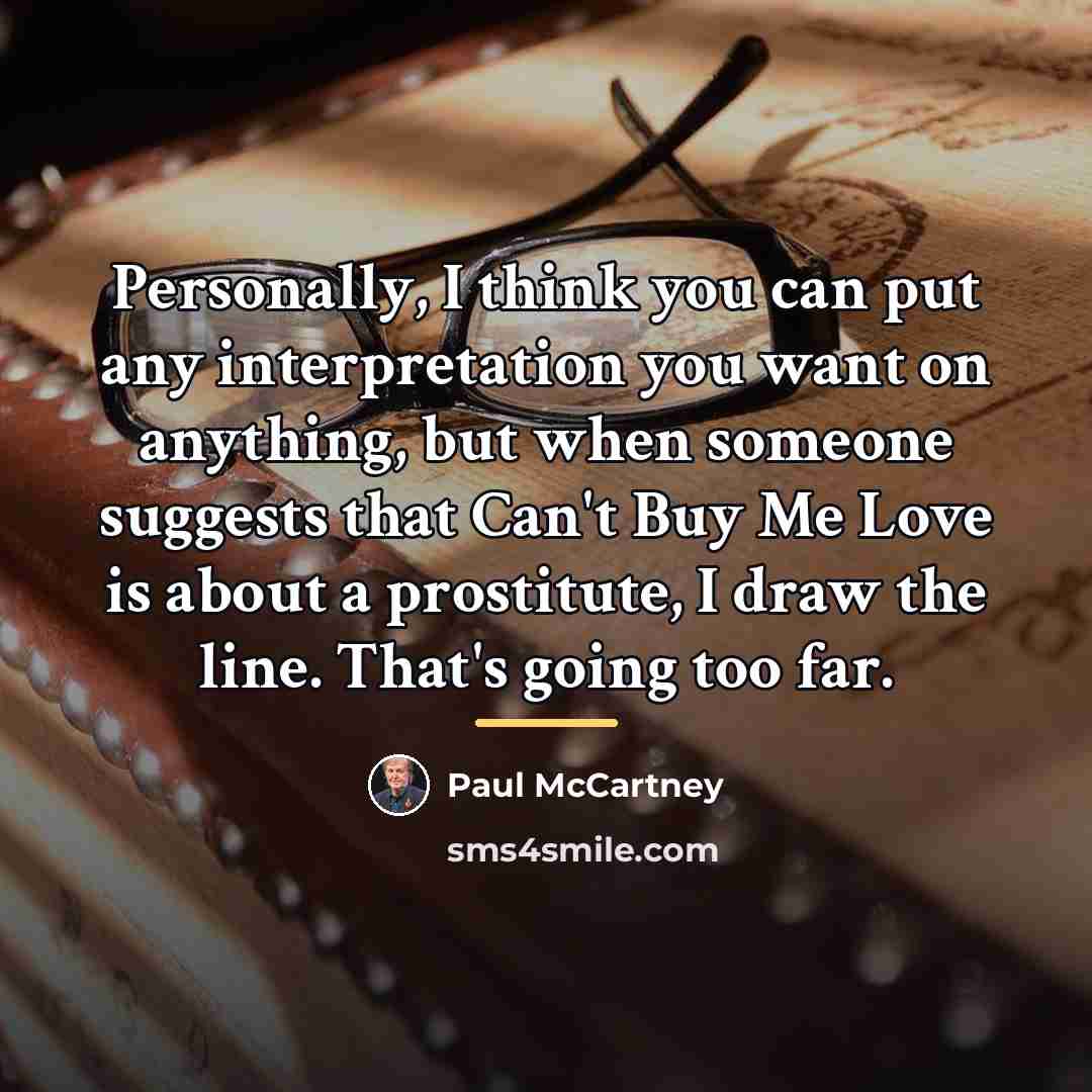 “Personally, I think you can put any interpretation you want…” quote by Paul McCartney