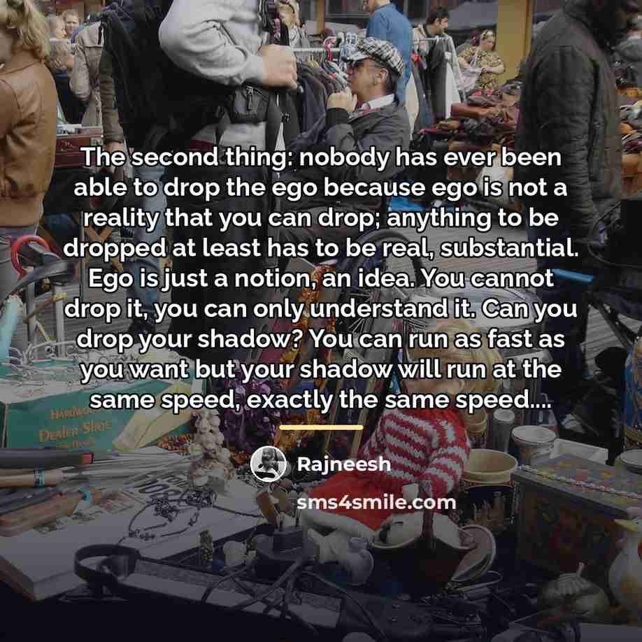 “The second thing: nobody has ever been able to drop…” quote by Rajneesh
