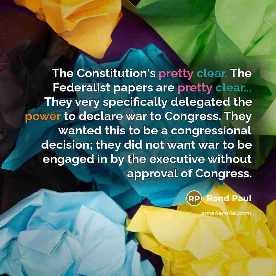 “The Constitution's pretty clear. The Federalist papers are pretty clear...…” quote by Rand Paul