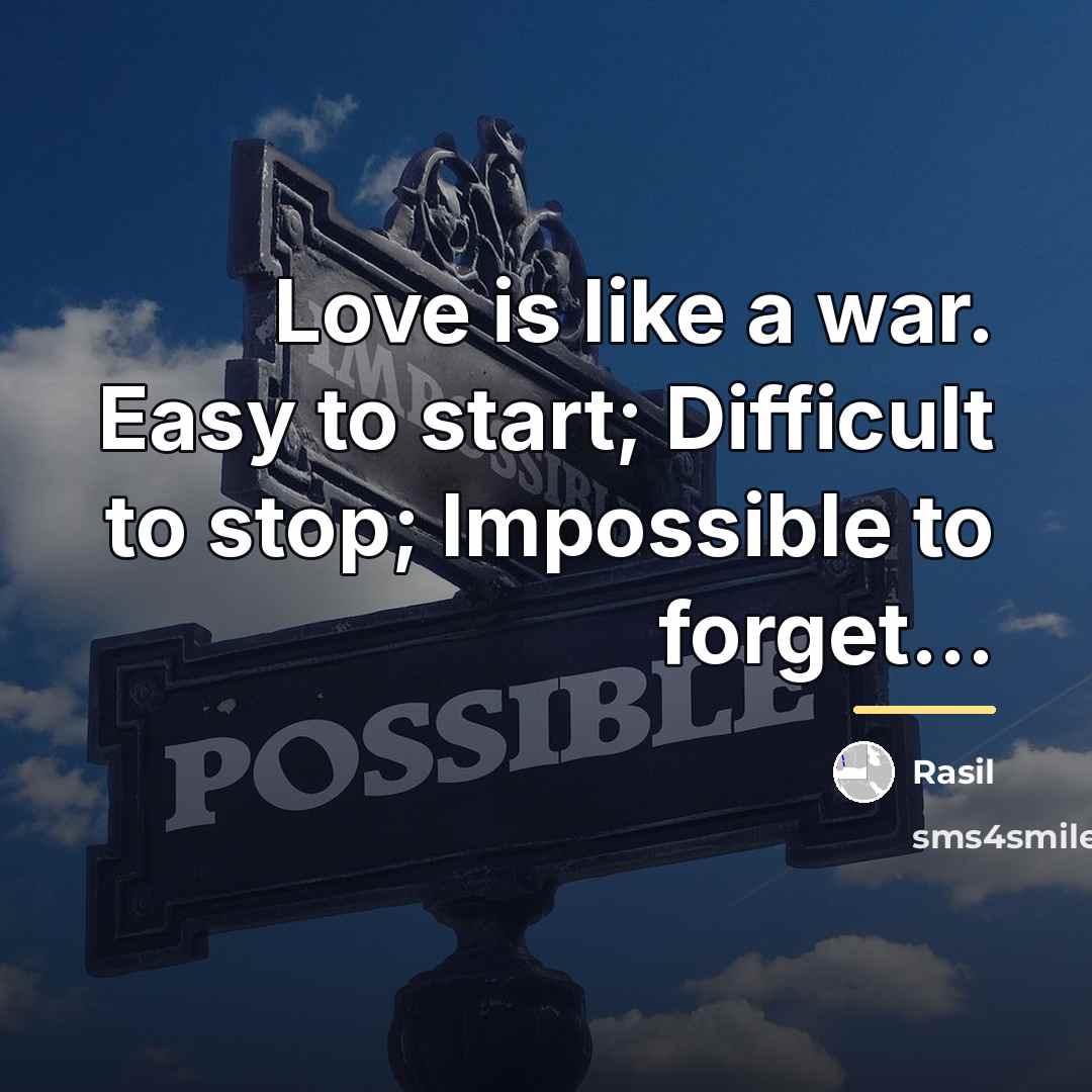 “Love is like a war. Easy to start; Difficult to…” quote by Rasil