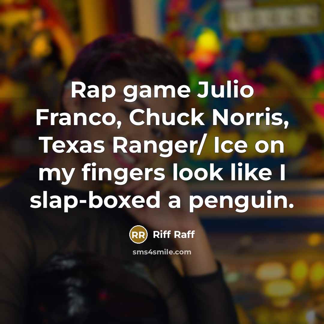 “Rap game Julio Franco, Chuck Norris, Texas Ranger/ Ice on…” quote by Riff Raff