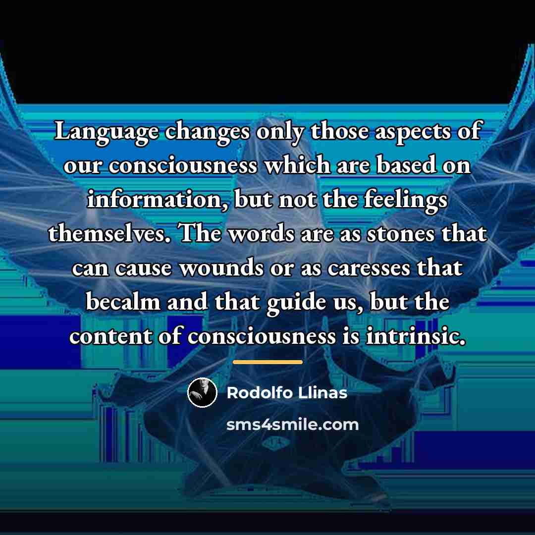 “Language changes only those aspects of our consciousness which are…” quote by Rodolfo Llinas